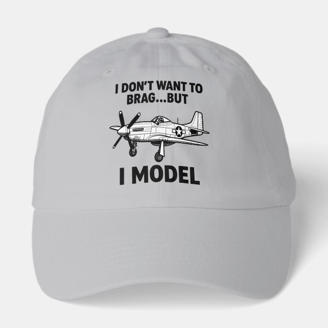 Funny I Model Quote with Airplane P‑51 Mustang Hat (Front)