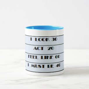 funny I must be 40 40th birthday humor Mug