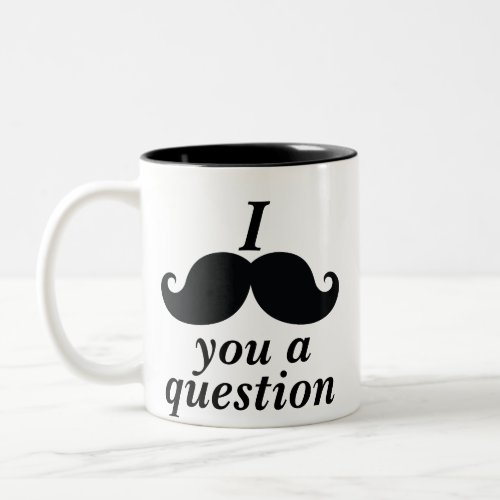 Funny I mustache you a question Two_Tone Coffee Mug