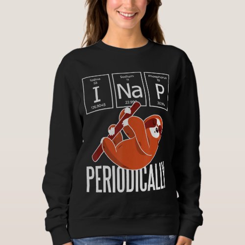 Funny I Nap Periodically Science Sloth Lovers Men  Sweatshirt