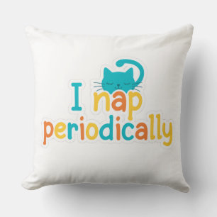 Funny "I Nap Periodically" Sleepy Cat Throw Pillow