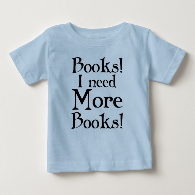 Funny I Need More Books T-shirt (Front)