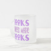 Funny I Need More Books T-shirt Frosted Glass Coffee Mug (Front Left)