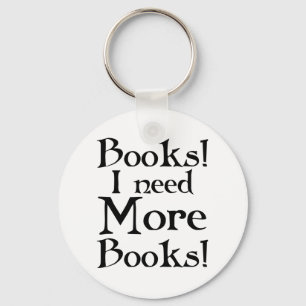 Funny I Need More Books T-shirt Keychain