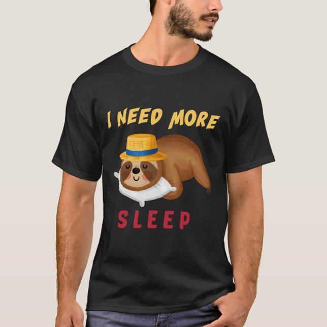 Funny I Need More Sleep Nap Sleepyhead Sloth T-Shirt (Front)