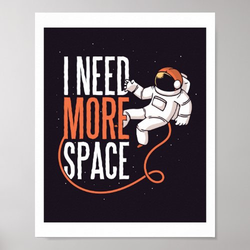 Funny I Need MORE Space Teen Astronaut Graphics Poster