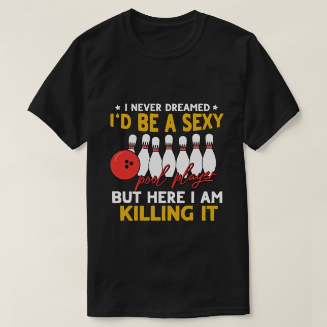 Funny I Never Dreamed Billiards Pool Player  T-Shirt (Design Front)