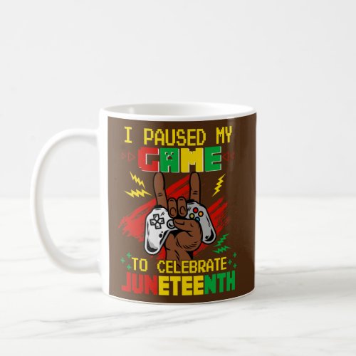 Funny I Paused My Game To Celebrate Juneteenth  Coffee Mug