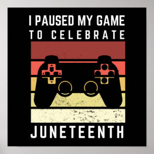 Funny I Paused My Game To Celebrate Juneteenth Poster