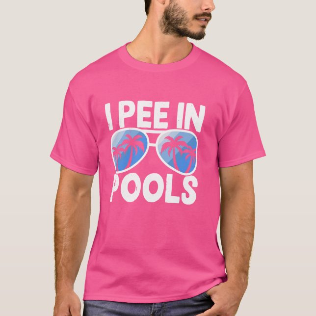 Funny I Pee In Pools Glasses Beach Summer T-Shirt (Front)