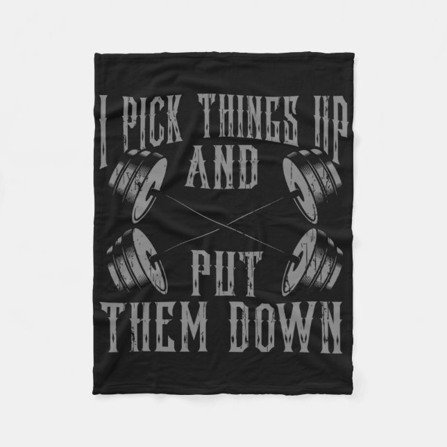 Funny I Pick Things Up Put Them Down Gift Bodybuil Fleece Blanket (Front)