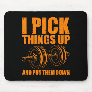 Funny I Pick Things Up Put Them Down Gift Bodybuil Mouse Pad