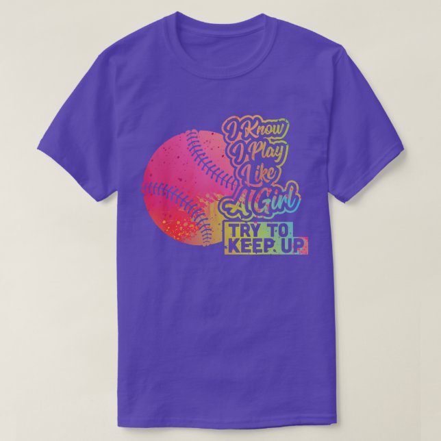 Funny I Play Like A Girl Softball Baseball Quote T-Shirt (Design Front)
