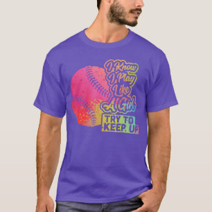 Funny I Play Like A Girl Softball Baseball Quote T-Shirt