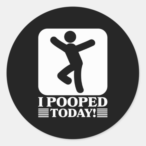 Funny I Pooped Today Classic Round Sticker