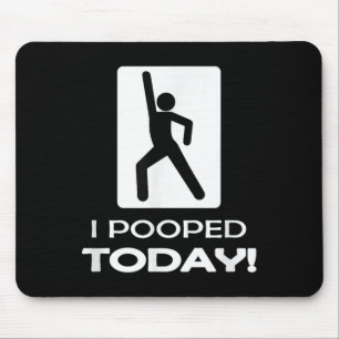 Funny I Pooped Today - Humor I Pooped Mouse Pad