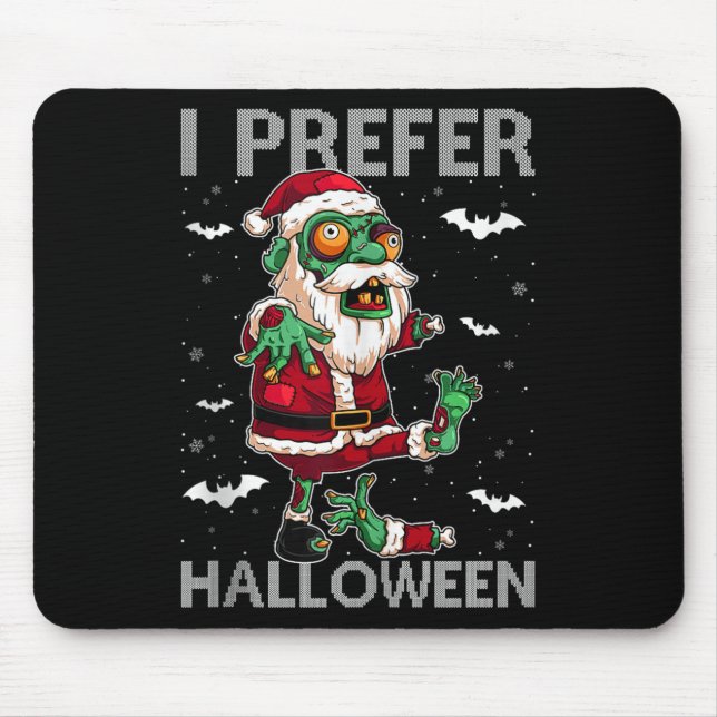 Funny I Prefer Halloween Santa Zombie Ugly Christm Mouse Pad (Front)