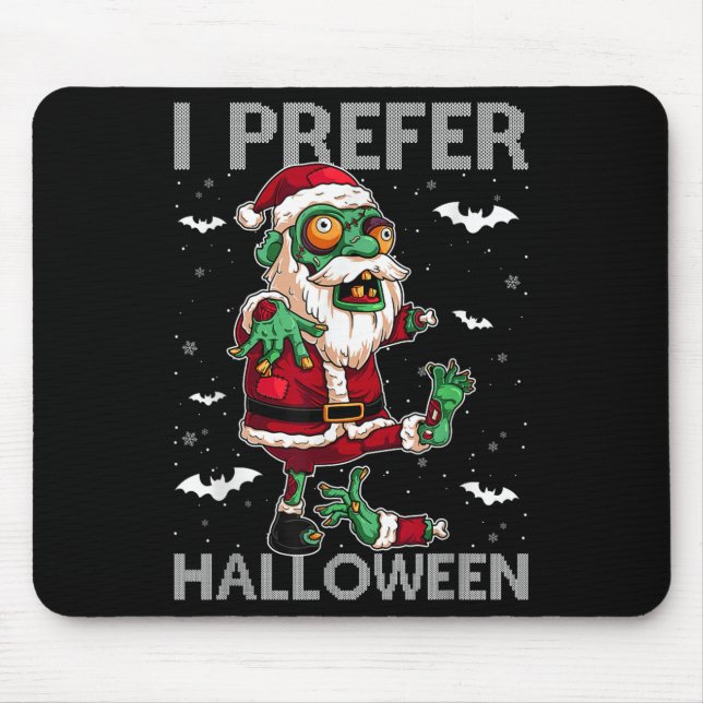 Funny I Prefer Halloween Santa Zombie Ugly Christm Mouse Pad (Front)