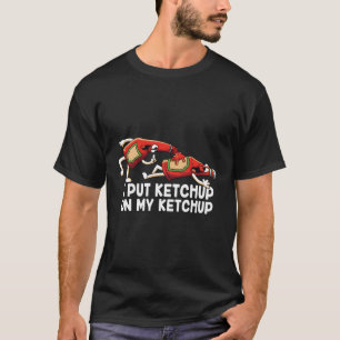 Funny I Put Ketchup On My Ketchup Animated Ketchup T-Shirt