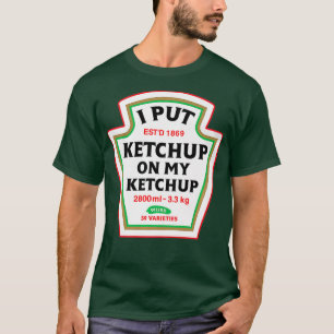 Funny I Put Ketchup On My Ketchup Condiment T-Shirt