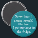 Funny I Put My Keys in the Fridge Round Magnet<br><div class="desc">This hilarious refrigerator magnet reads "Some days I amaze myself. Other days...  I put my keys in the fridge." I think this magnet rings true for all of us,  and would make the perfect gift!</div>