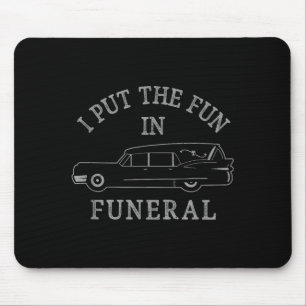 Funny I Put The Fun In Funeral Director Halloween  Mouse Pad
