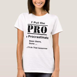 Funny - I put the Pro in Procrastinate T-Shirt