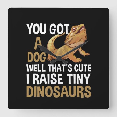 Funny I Raise Tiny Dinosaurs Bearded Dragon Pet Square Wall Clock