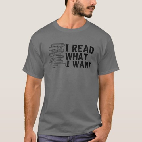Funny I Read What I Want Banned Book Lovers Appar T_Shirt