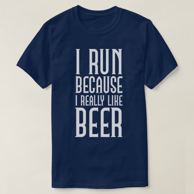 Funny I Run Because I Like Beer or Joggers gift T-Shirt (Design Front)