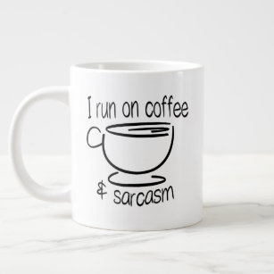 Funny I run on coffee and sarcasm Giant Coffee Mug