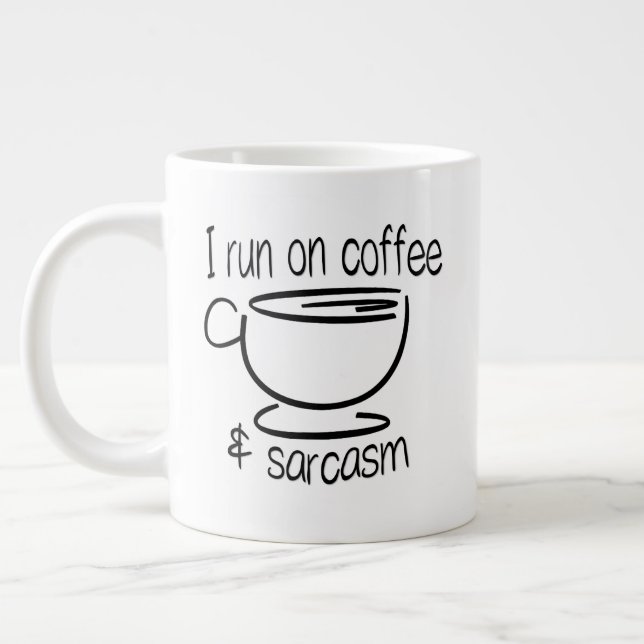 Funny I run on coffee and sarcasm Giant Coffee Mug (Left)