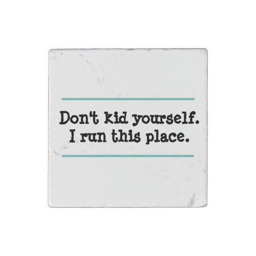 Funny I Run This Place Quote Stone Magnet