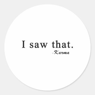 Funny I Saw That Karma Classic Round Sticker