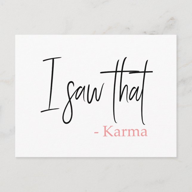 Funny I saw that karma quote slogan Postcard (Front)