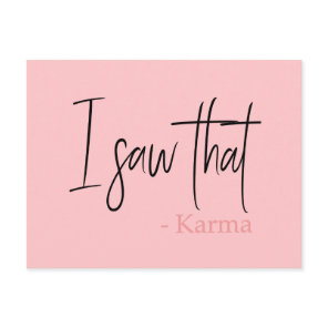 Funny I saw that karma quote slogan Postcard