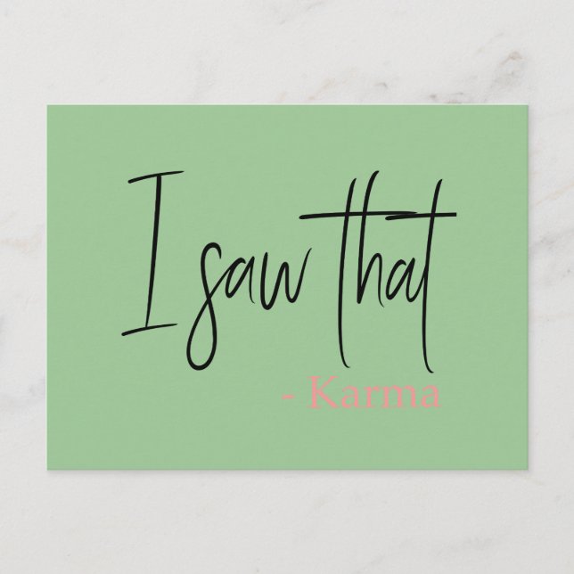 Funny I saw that karma quote slogan Postcard (Front)