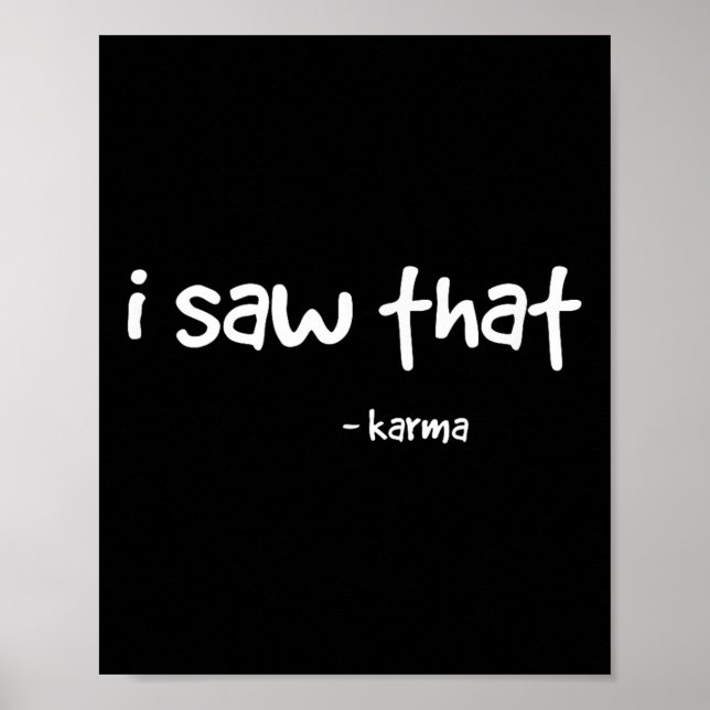 Funny I Saw That Karma . Sarcastic Joke Family Tee Poster (Front)