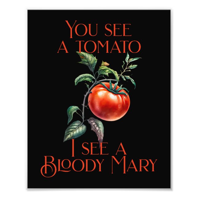 Funny I see a Bloody Mary Photo Print (Front)