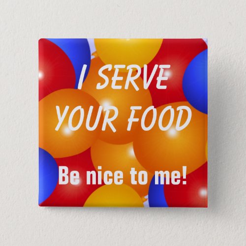 Funny I serve your food Button