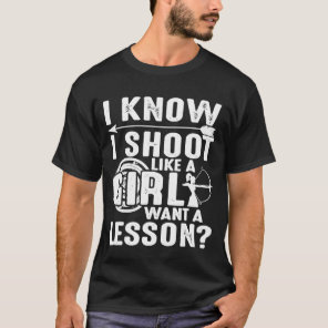 Funny I Shoot Like A Girl  Cute Archery Hunting Wo T-Shirt