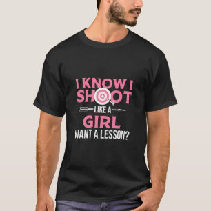 Funny I Shoot Like A Girl Gift Cute Archery Huntin T-Shirt