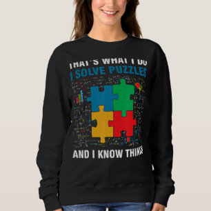 Funny I Solve Puzzles And I Know Things Jigsaw Puz Sweatshirt