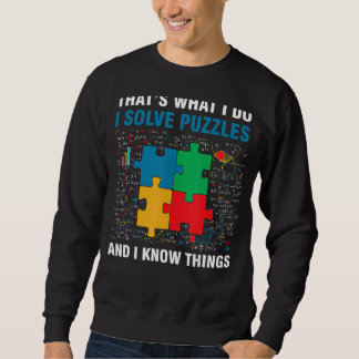 Funny I Solve Puzzles And I Know Things Jigsaw Puz Sweatshirt