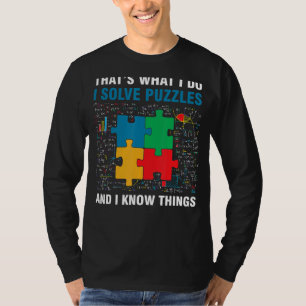 Funny I Solve Puzzles And I Know Things Jigsaw Puz T-Shirt