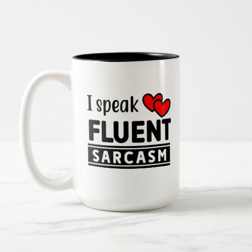 Funny I Speak Fluent Sarcasm Two_Tone Coffee Mug