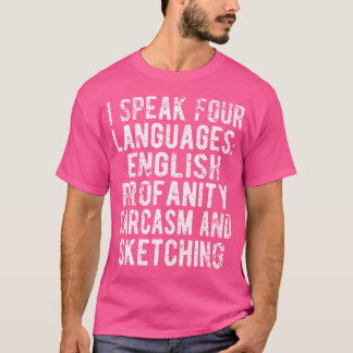 Funny I Speak Four Languages Sketching Humor Desig T-Shirt