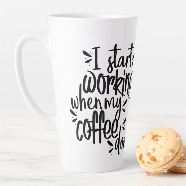 Funny I start working when my coffee does words Latte Mug (In Situ)