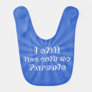 Funny I Still Live With My Parents Blue Boy Baby Bib