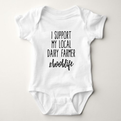 Funny I Support My Local Dairy Farmer Booblife Baby Bodysuit
